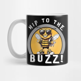 Hip To The Buzz! Mug